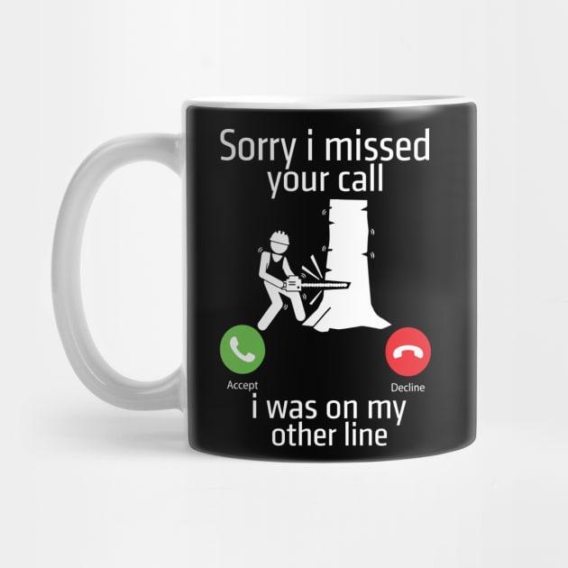 Sorry I Miss Your Call I Was On Other Line by Tee-hub